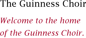 Welcome to the home of the Guinness Choir